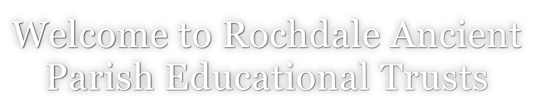 Welcome to Rochdale Ancient Parish Educational Trusts
